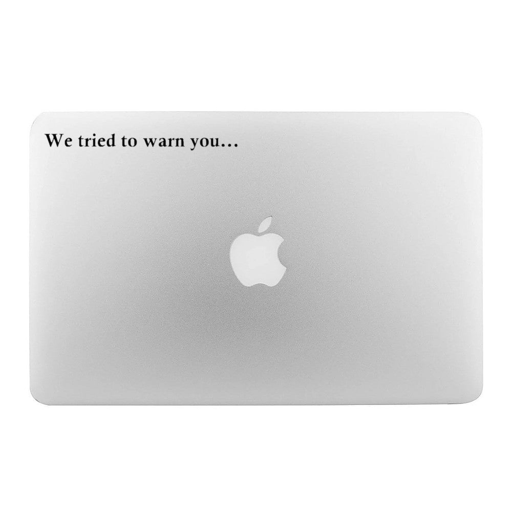 We Tried To Warn You Vinyl Decal / Sticker - Available in multiple sizes and colors